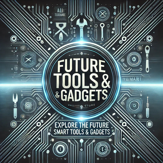 The Future of Smart Tools & Gadgets: Innovations You Need to Know